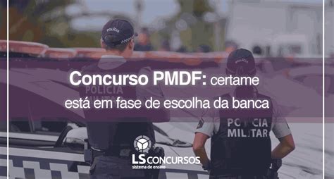 Concurso Pmdf Certame Está Em Fase De Escolha Da Banca Ls Ensino