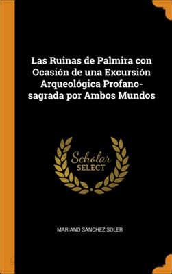 Las Ruinas De Palmira Con Ocasi N De Una Excursi N Arqueol Gica Profano