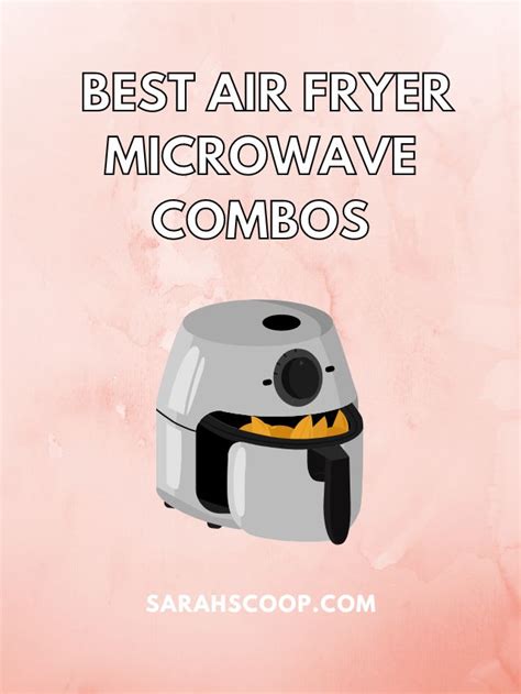 Best Microwave Air Fryer Combo Top Rated And Easy To Use