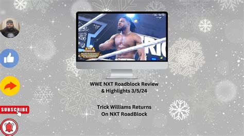 Wwe Nxt Road Block Review Highlights Trick Williams Returns On Nxt