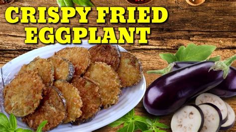 Crispy Fried Eggplant Youtube