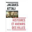 Histoires et avenirs des villes broché Jacques Attali Achat Livre