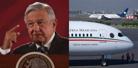 Anuncia Amlo Que Avi N Presidencial Ya Tiene Due O Ser Mexicana De