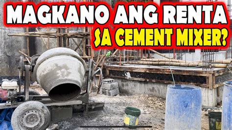 Magkano Renta Sa Bagger Cement Mixer Youtube