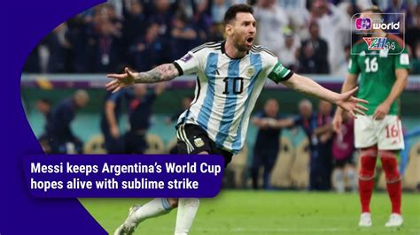 English Language Messi Keeps Argentinas World Cup Hopes Alive With