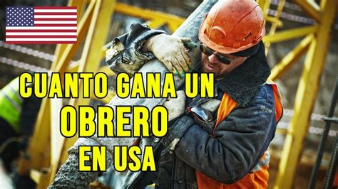 Cuanto Gana Un Obrero En Estados Unidos Salario Y Ofertas De