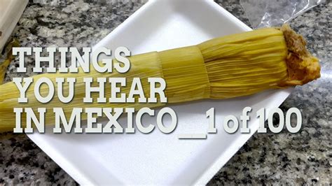 Tamal Mal Amarrado Things You Hear In Mexico 1 Of 100 YouTube