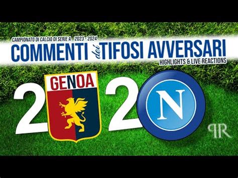 GENOA 2 NAPOLI 2 COMMENTI Dei TIFOSI AVVERSARI HIGHLIGHTS