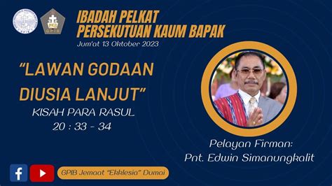 IBADAH PELKAT PERSEKUTUAN KAUM BAPAK 13 OKTOBER 2023 GPIB JEMAAT