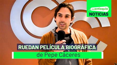 Ruedan película biográfica de Pepe Cáceres Teleantioquia Noticias