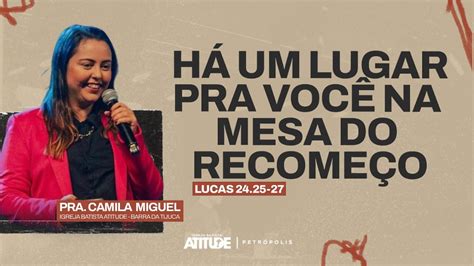 Culto de Celebração Pra Camila Miguel Atitude Petrópolis YouTube