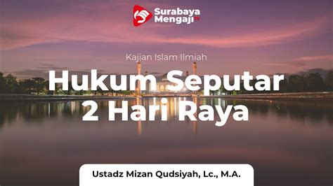 Hukum Seputar 2 Hari Raya Islam 2 Ustadz Mizan Qudsiyah M A YouTube