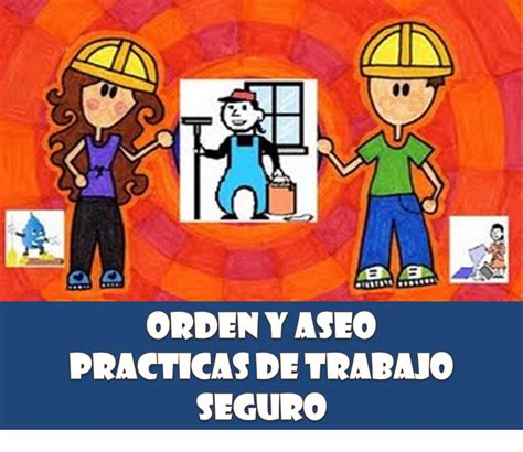 Riesgos En El Trabajo Orden Aseo Y Prácticas De Trabajo Seguro