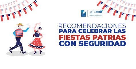 Recomendaciones Para Celebrar Las Fiestas Patrias Con Seguridad