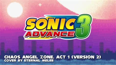 Sonic Advance 3 Chaos Angel Zone Act 1 Cover Version 2 Youtube