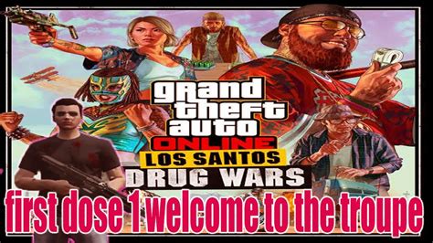 Gta Online First Dose Welcome To The Troupe Los Santos Drug Wars