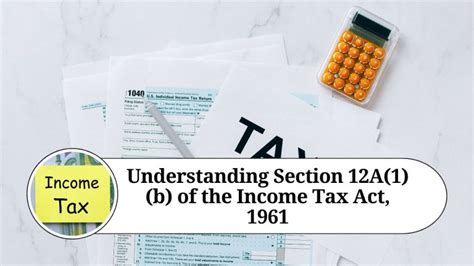 Understanding Section 12A 1 B Of The Income Tax Act 1961 Everything