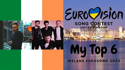 Top 6 Ireland Eurosong 2023 Eurovision 2023 Youtube