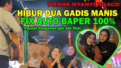 Awalnya Gak Mau Dihibur Endingnya Fix Baper Prank Nyanyi Ngaco