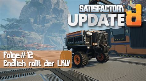 Satisfactory Folge Gameplay Deutsch Endlich Rollt Der Lkw Youtube