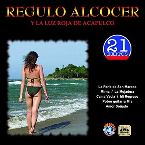 Riproduci 21 Exitos Di Regulo Alcocer La Luz Roja De Acapulco Su