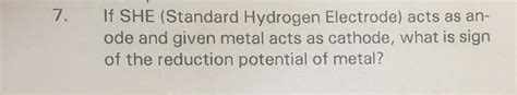 If She Standard Hydrogen Electrode Acts As An Ode And Given Metal