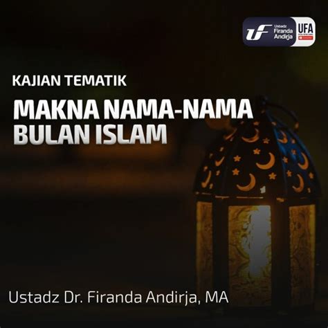 Stream Makna Nama Nama Bulan Islam Ustadz Dr Firanda Andirja M A