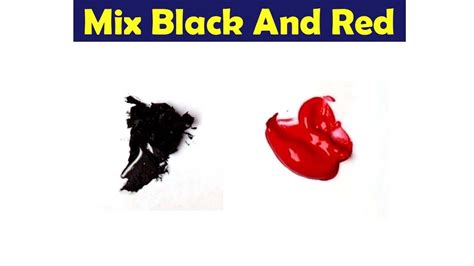 Mix Black And Red Make What Color Color Mixing Paint Youtube