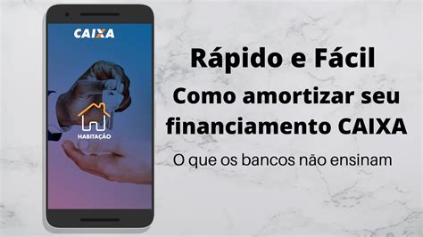 Como Amortizar Financiamento Caixa O Que Todos Precisam Saber Youtube