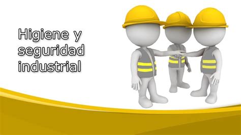 Higiene Y Seguridad Industrial Higiene Y Seguridad Industrial