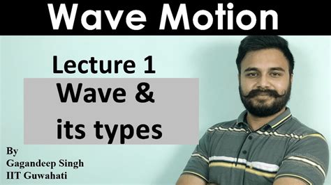 Wave Motion Lecture 1 Wave And Its Types Youtube