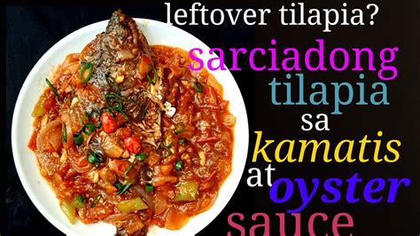 Bagong Bihis Na Leftover Tilapia Sarciadong Tilapia Sa Kamatis At