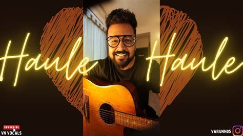 Haule Haule Cover By Varun Nair Rab Ne Bana Di Jodi Sukhwinder