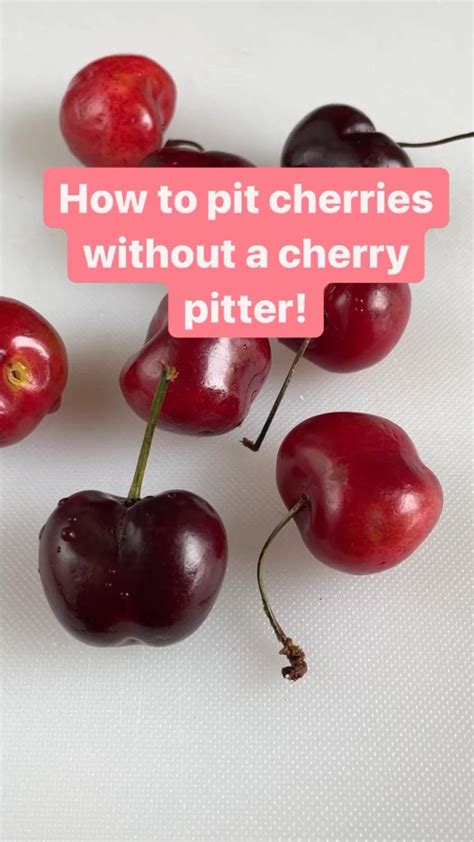 Cooking Tip How To Pit Cherries Without A Cherry Pitter How To Pit