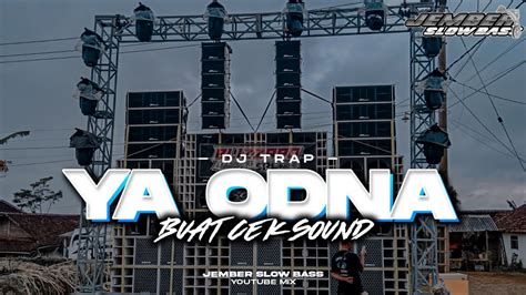 Dj Trap Ya Odna • Terbaru Full Bass Horeg Viral Buat Cek Sound • [gozy