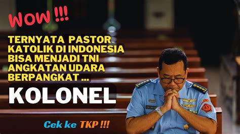 Wow Ternyata Pastor Katolik Di Indonesia Jadi Tentara Berpangkat