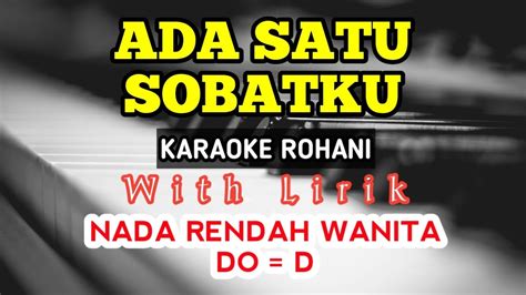 ADA SATU SOBATKU KARAOKE ROHANI DO D NADA RENDAH NADA