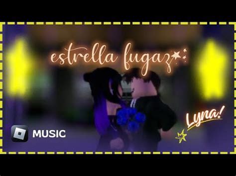 ESTRELLA FUGAZ Lyna Roblox Video Music TrBlad YouTube