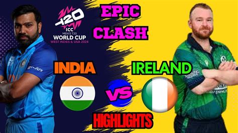 India Vs Ireland T World Cup Highlights Thrilling Match Recap