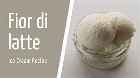 Fior Di Latte Ice Cream Recipe Milk Flavoured Ice Cream Youtube