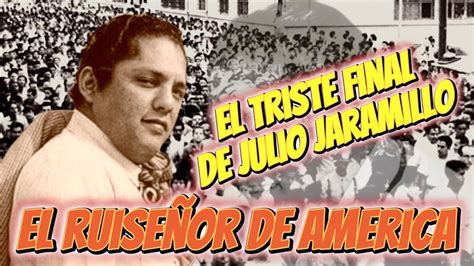 La Historia Del Triste Final De Julio Jaramillo El Ruise Or De Am Rica