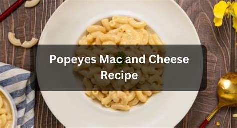 Popeyes Mac and Cheese Recipe Try Today - Pro Kitchen Chef