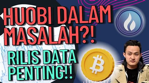 HUOBI DALAM MASALAH DATA PENTING YANG SUDAH RILIS BAGAIMANA REAKSI