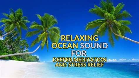 Relaxing Ocean Sound For Deeper Meditation And Stress Relief Relaxing