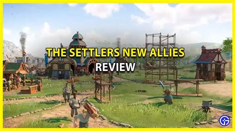 The Settlers New Allies Review A Potential RTS Reboot