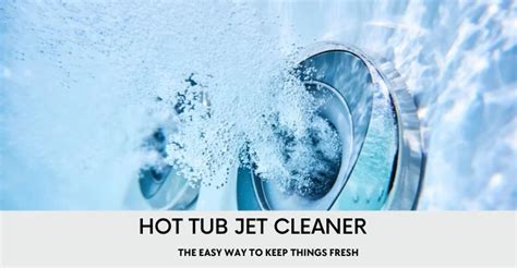 How to Clean Your Hot Tub Jets: Tips and Strategies