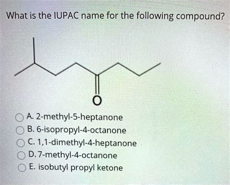 Solved What Is The Iupac Name For The Following Compound A Methyl