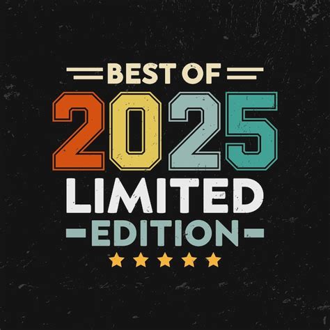 Premium Vector | Best of 2025 Limited edition Tshirt