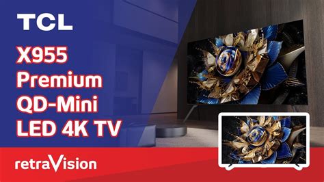 Immerse In Brilliance With X955 Premium QD Mini LED 4K TV TCL YouTube