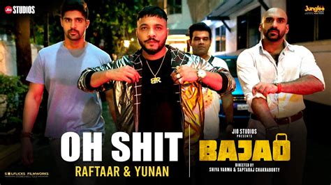 Oh Shit Official Video Raftaar Bajao Yunan New Hindi Rap Song